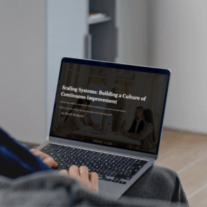 Scaling Systems: Building a Culture of Continuous Improvement