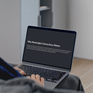 Why Meaningful Interactions Matter