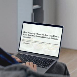 Meal Planning & Prep for Real Life: Stretch Your Meals Without Losing Your Mind