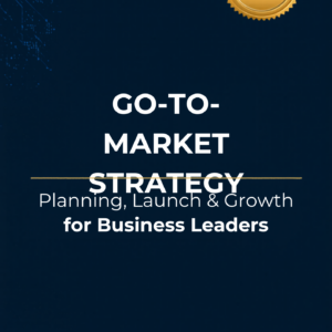Go-to-Market Strategy for Business & Leadership (Pro Edition)